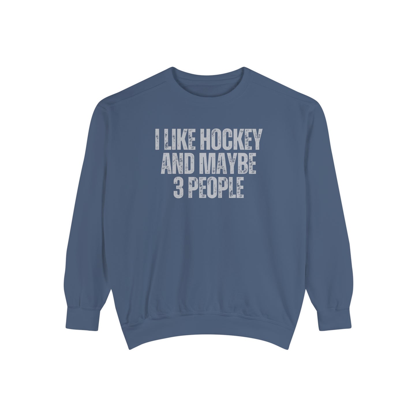 I Like Hockey and Maybe 3 People Comfort Colors Crewneck Sweatshirt