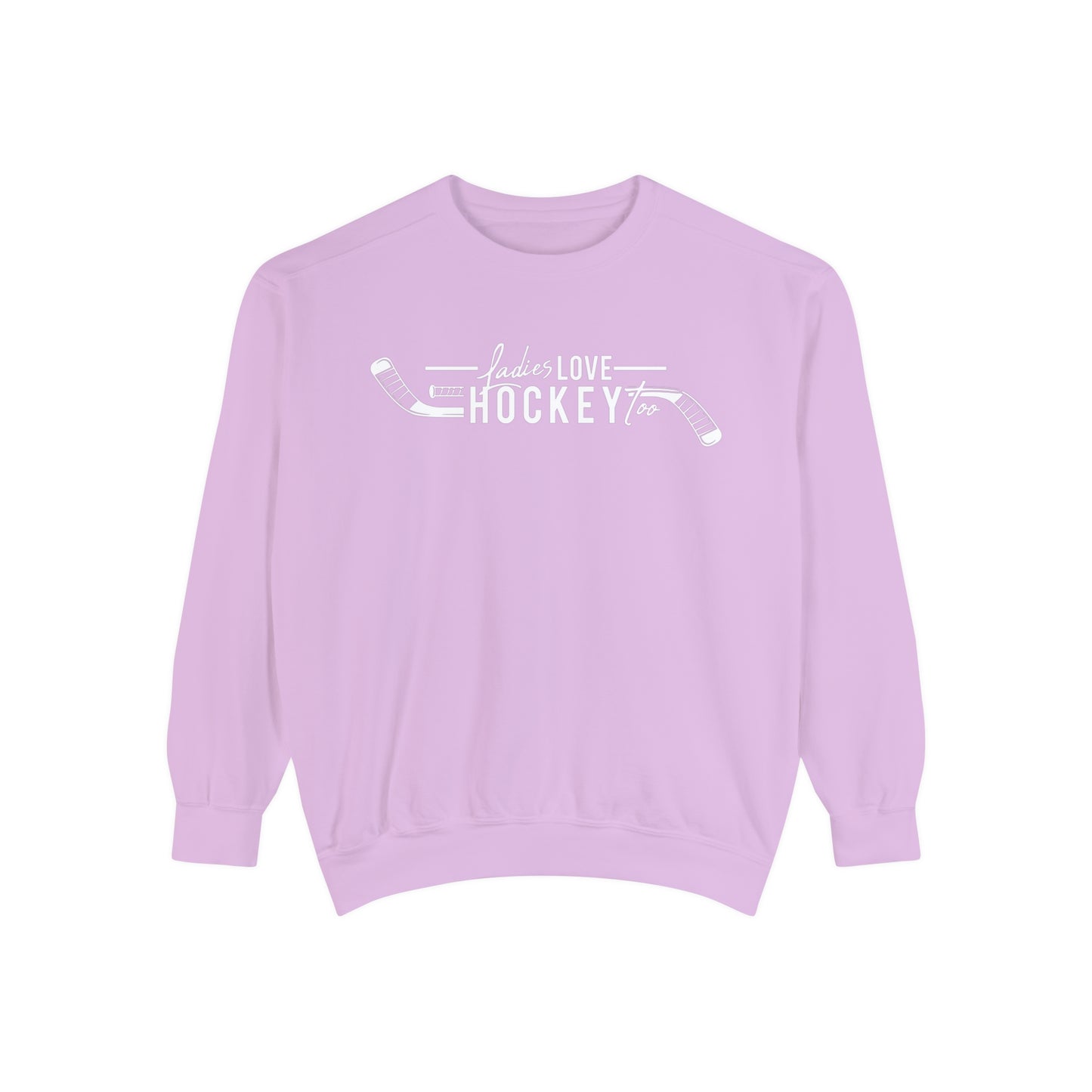 Ladies Love Hockey Too Unisex Comfort Colors Crewneck Sweatshirt