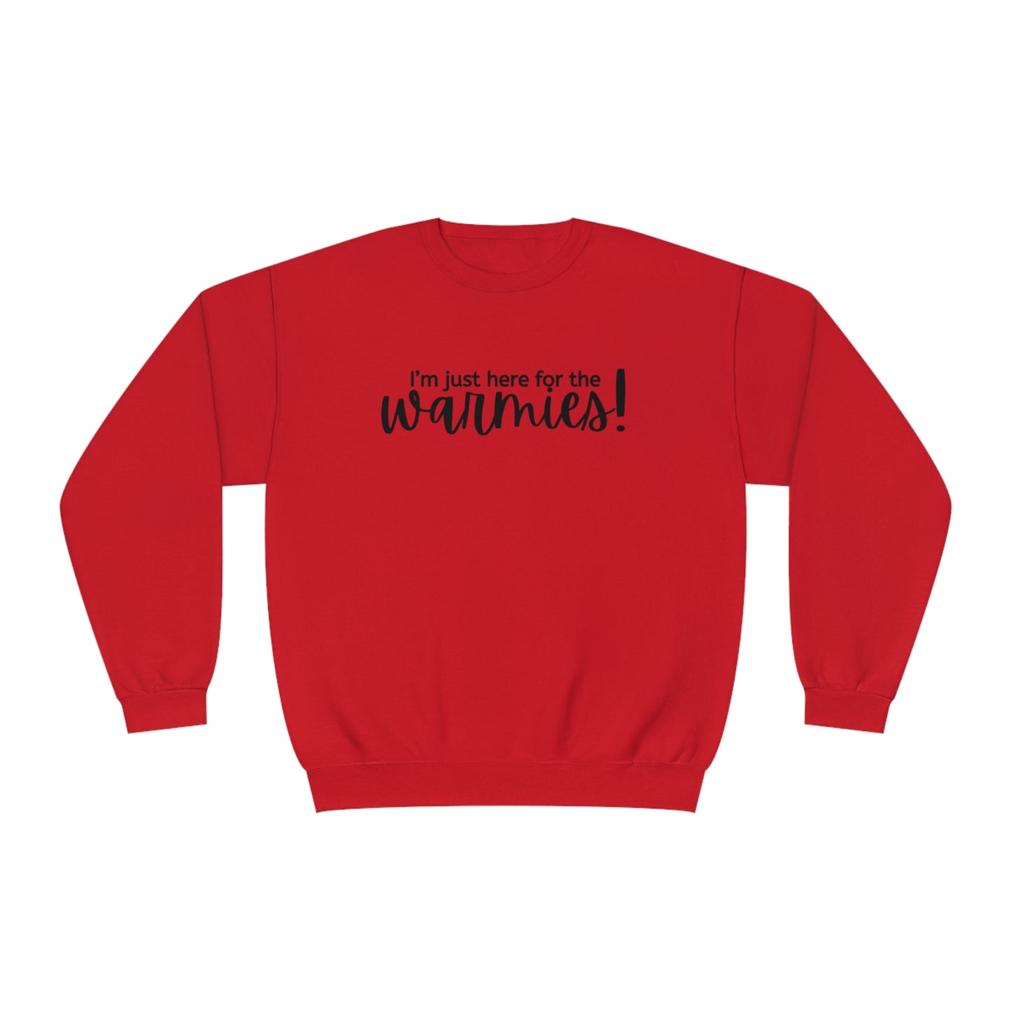 I'm just here for the warmies! Unisex Crewneck Sweatshirt
