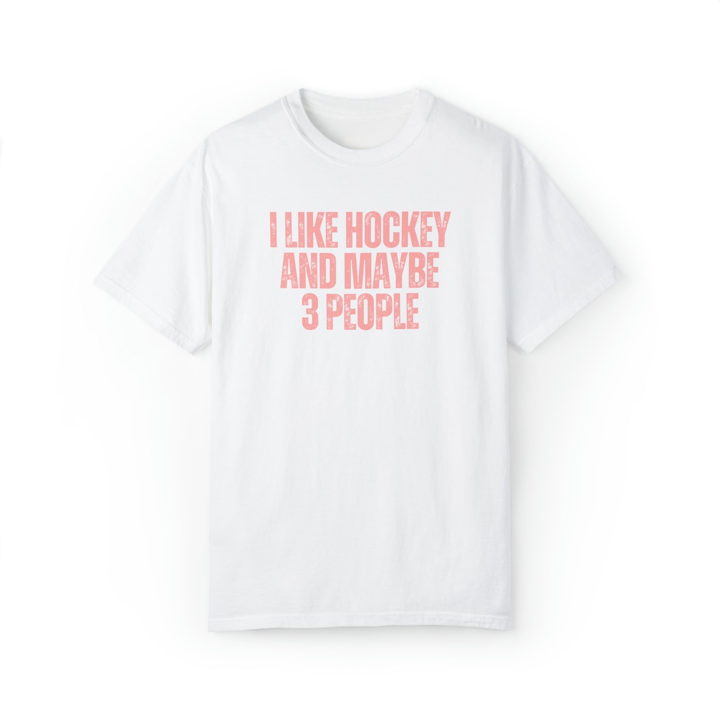 I Like Hockey and Maybe 3 People Unisex Comfort Colors T-shirt