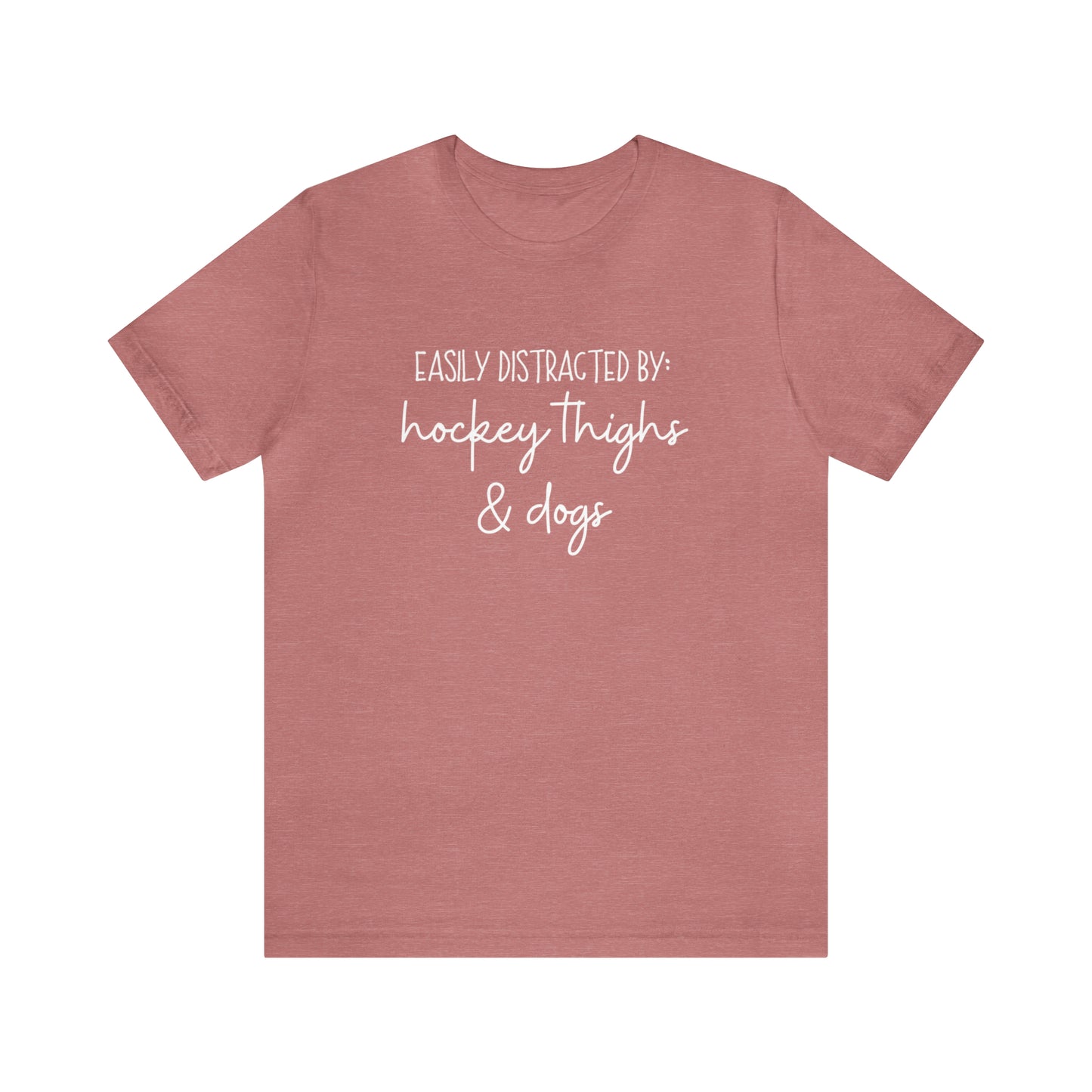 Easily Distracted by Hockey Thighs and Dogs Unisex Bella + Canvas Tee