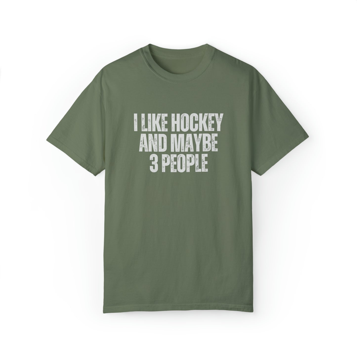 I Like Hockey and Maybe 3 People Unisex Comfort Colors T-shirt