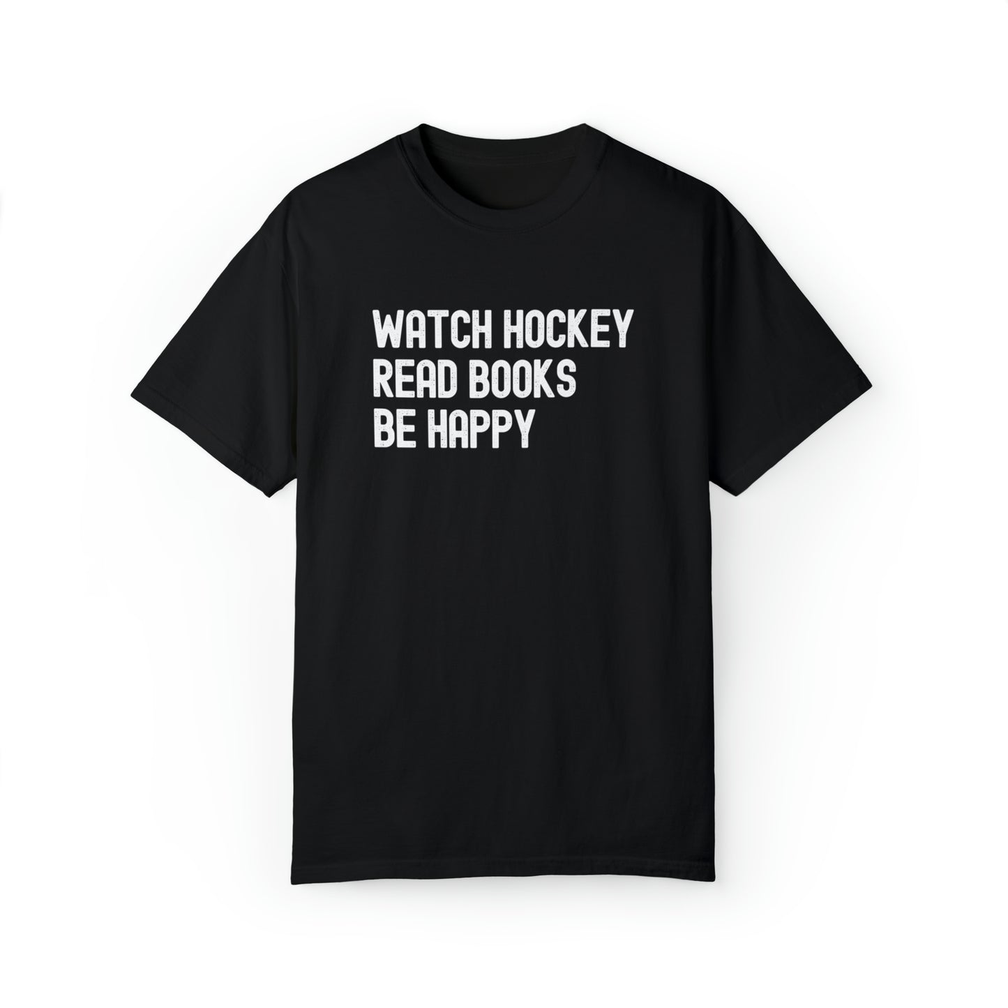 Watch Hockey. Read Books. Be Happy Unisex Comfort Colors T-shirt
