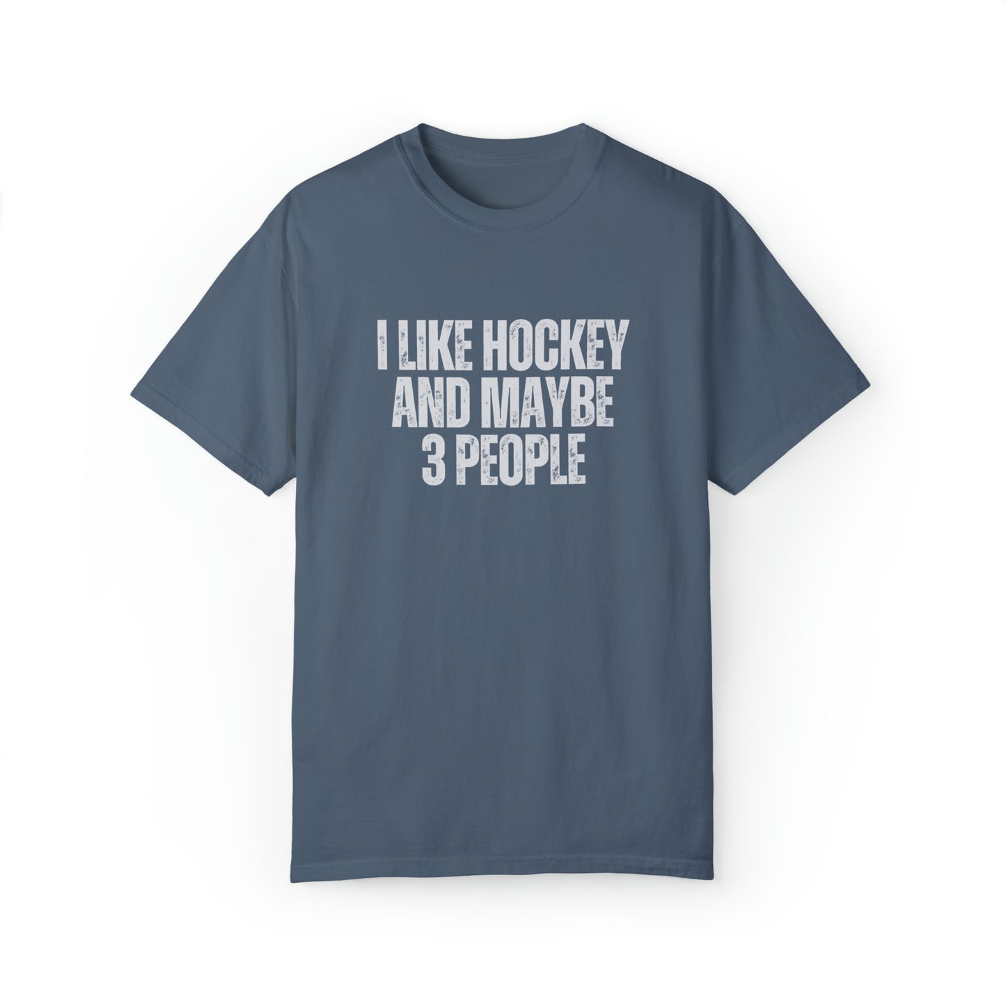 I Like Hockey and Maybe 3 People Unisex Comfort Colors T-shirt