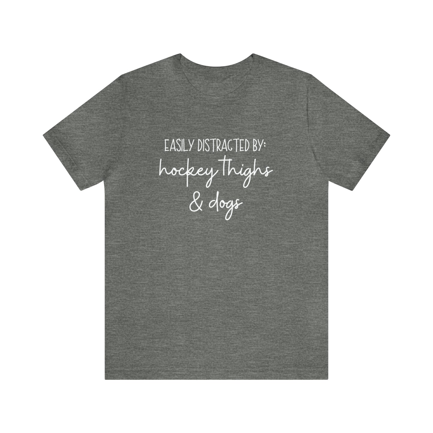 Easily Distracted by Hockey Thighs and Dogs Unisex Bella + Canvas Tee