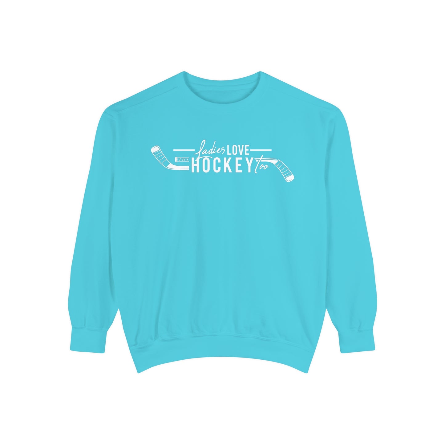 Ladies Love Hockey Too Unisex Comfort Colors Crewneck Sweatshirt