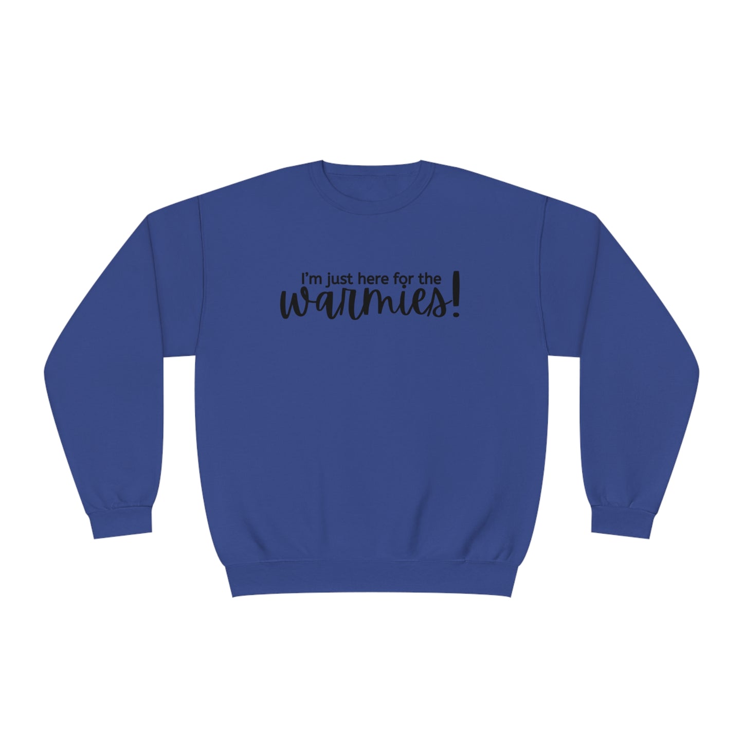 I'm just here for the warmies! Unisex Crewneck Sweatshirt
