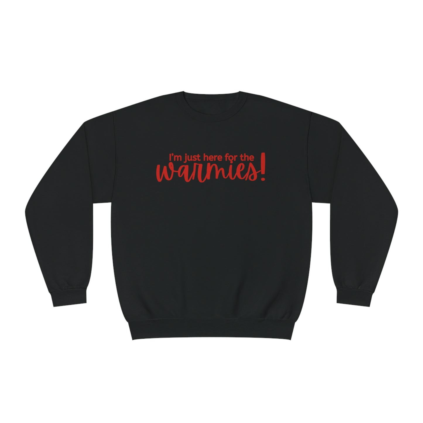 I'm just here for the warmies! Unisex Crewneck Sweatshirt