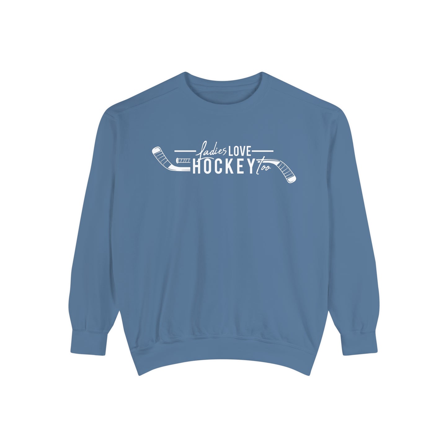 Ladies Love Hockey Too Unisex Comfort Colors Crewneck Sweatshirt