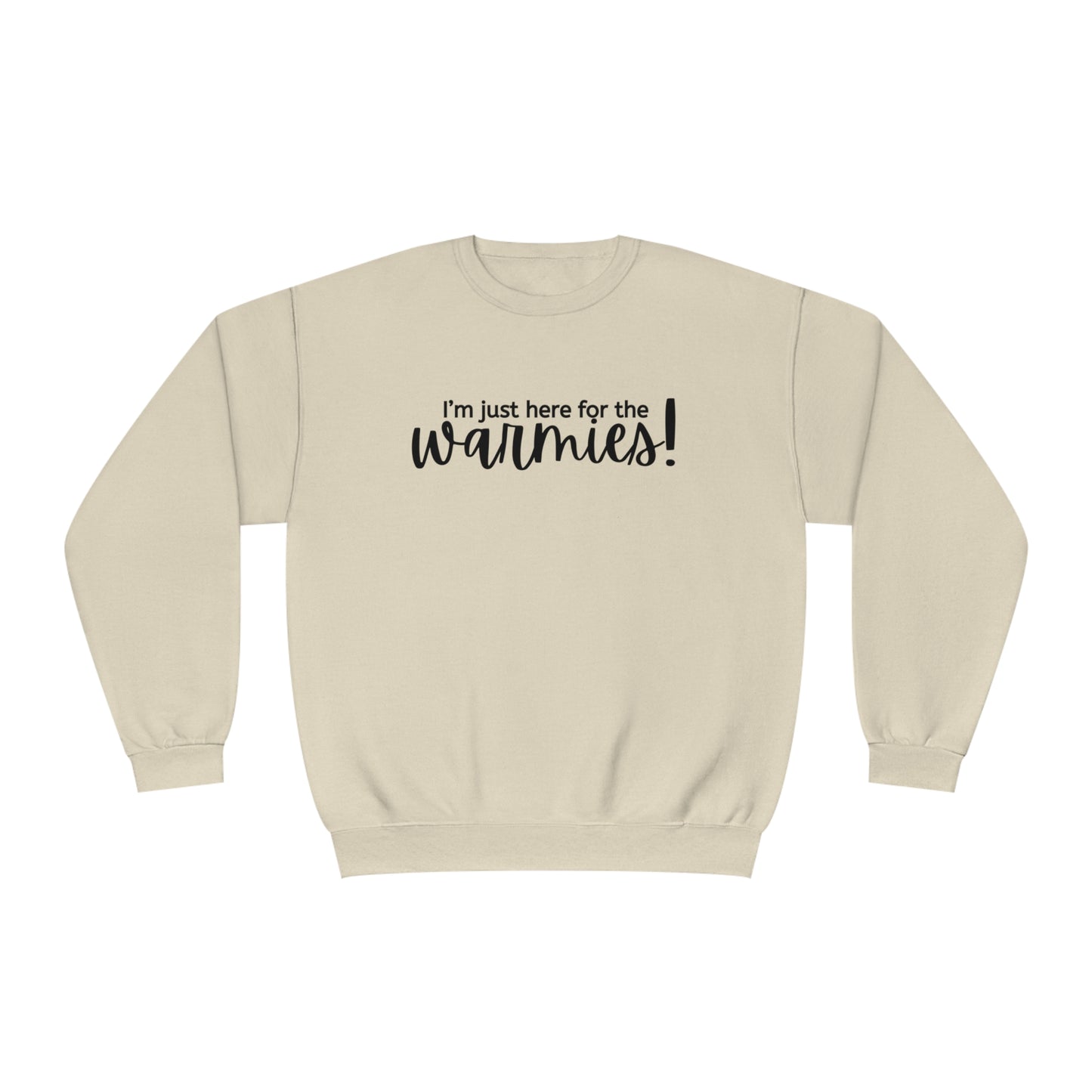 I'm just here for the warmies! Unisex Crewneck Sweatshirt