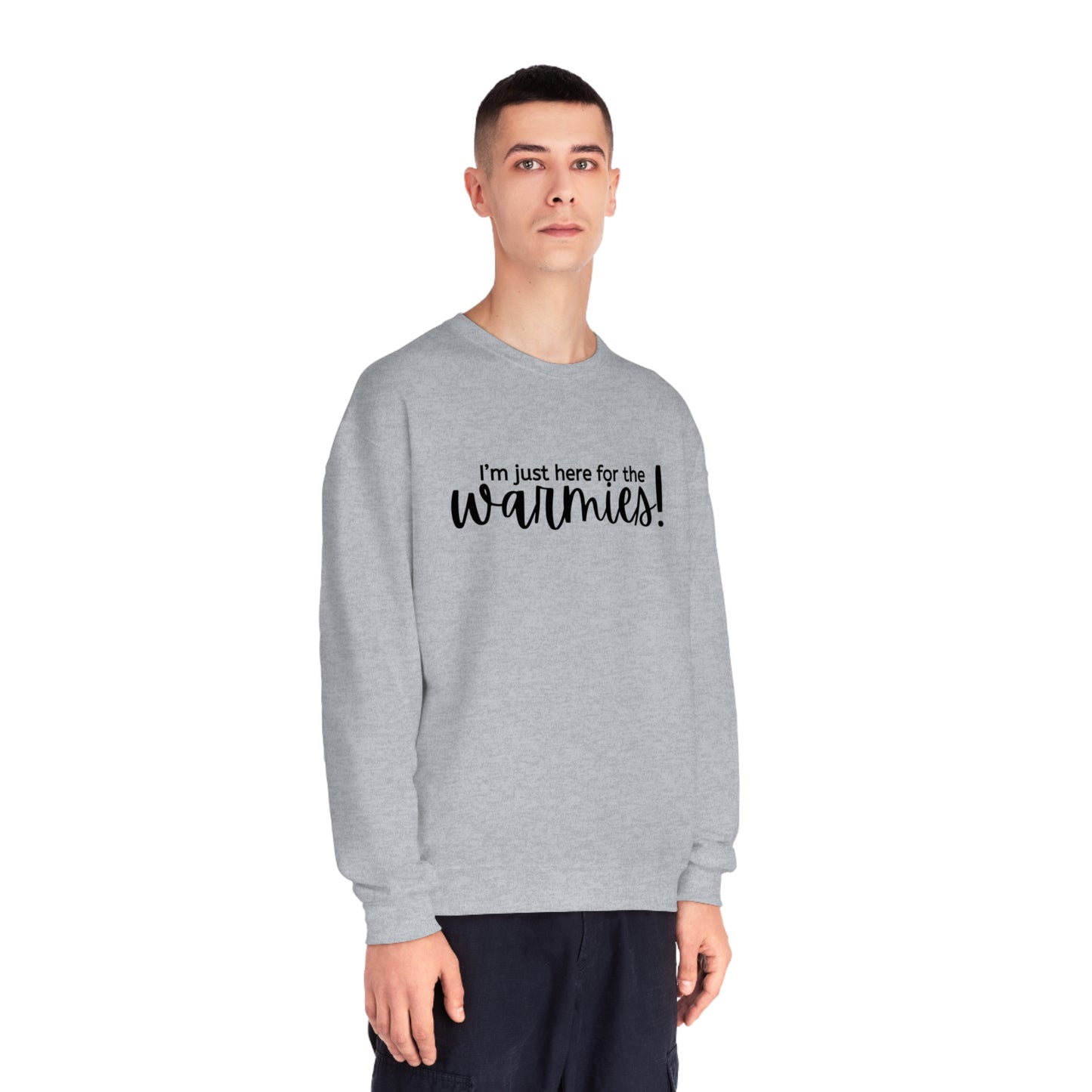 I'm just here for the warmies! Unisex Crewneck Sweatshirt
