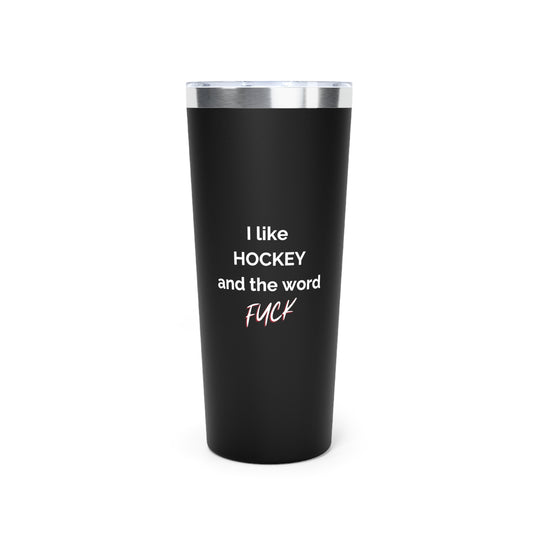 I like hockey and the word fuck Insulated Tumbler, 22oz