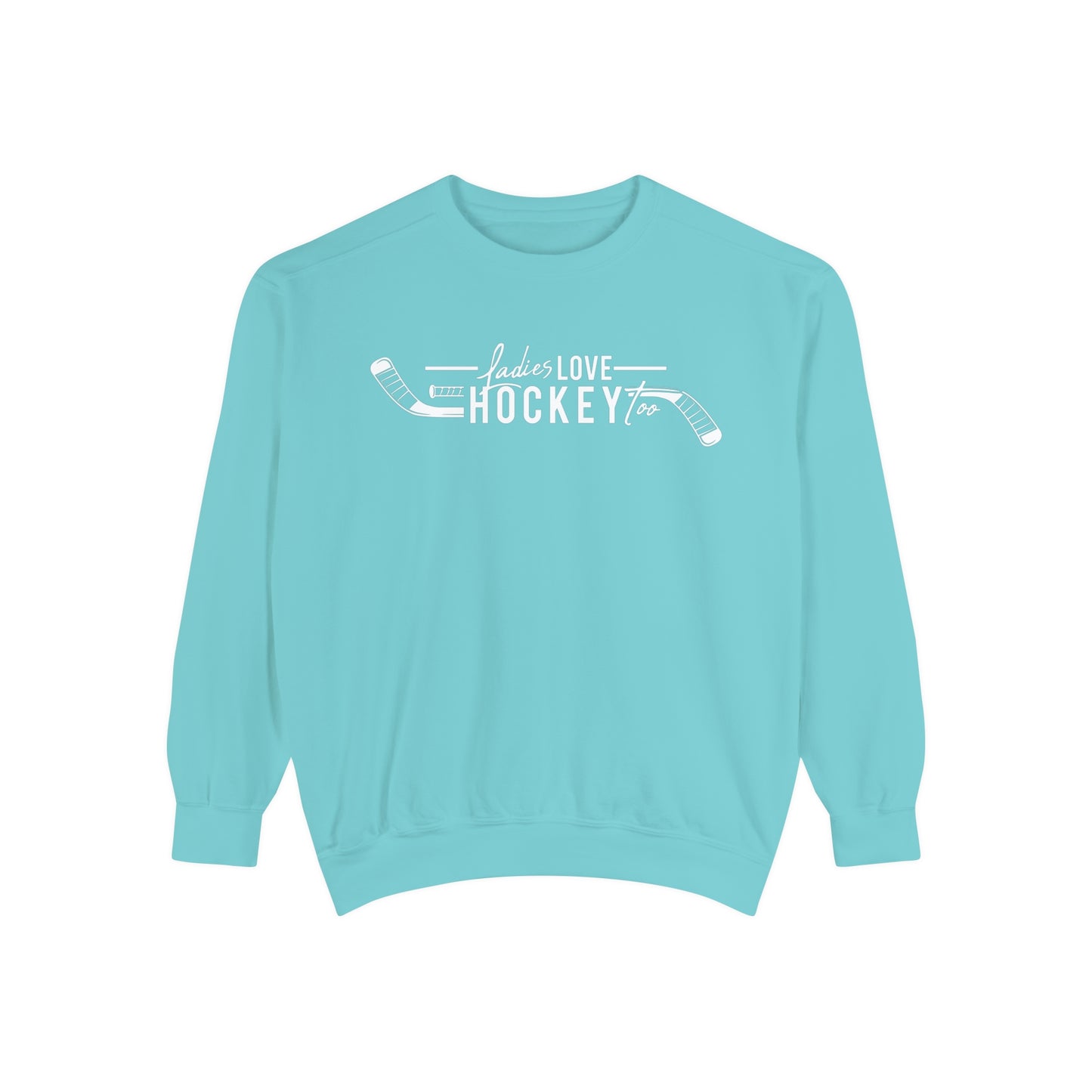 Ladies Love Hockey Too Unisex Comfort Colors Crewneck Sweatshirt