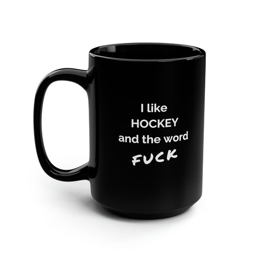I like hockey and the word fuck Black Mug, 15oz