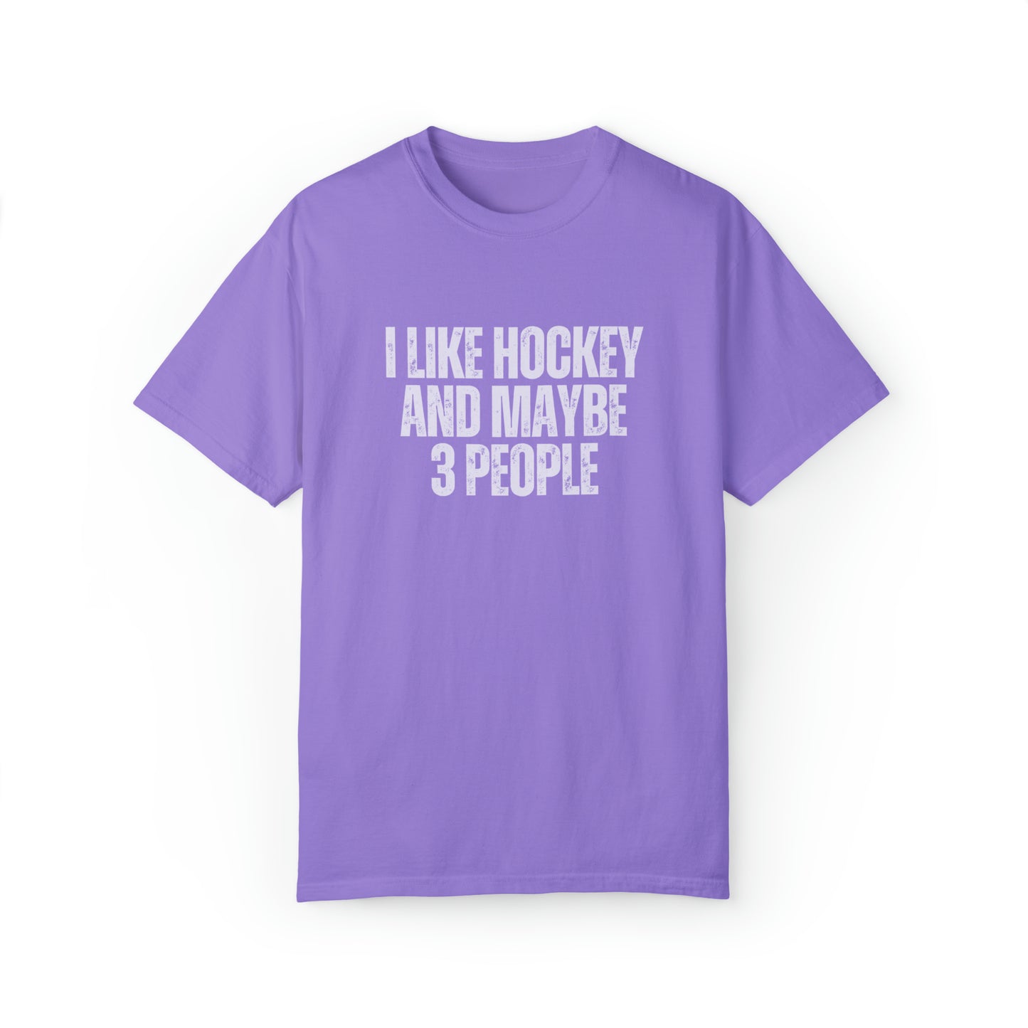 I Like Hockey and Maybe 3 People Unisex Comfort Colors T-shirt