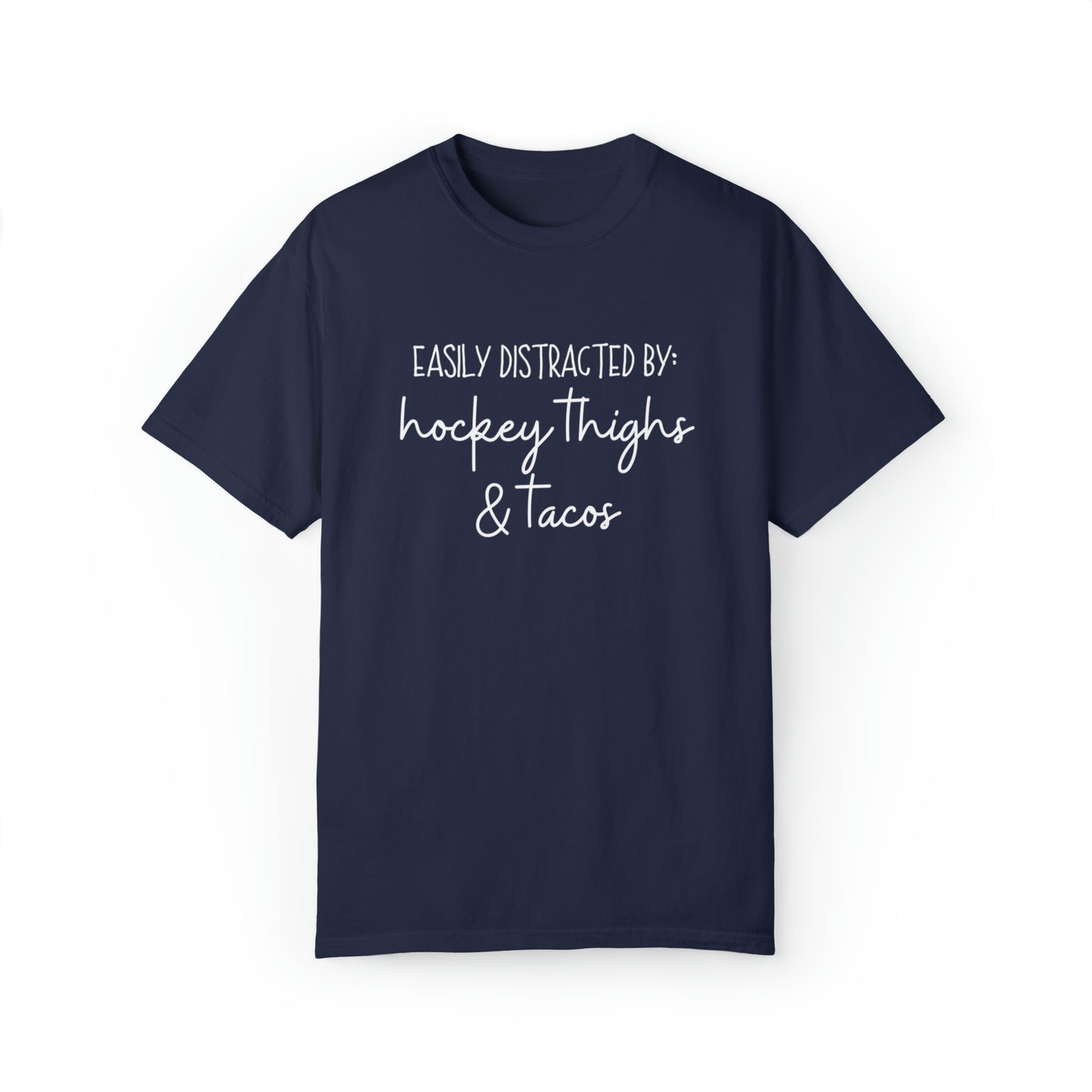 Easily Distracted by: Hockey Thighs and Tacos Unisex Comfort Colors T-shirt