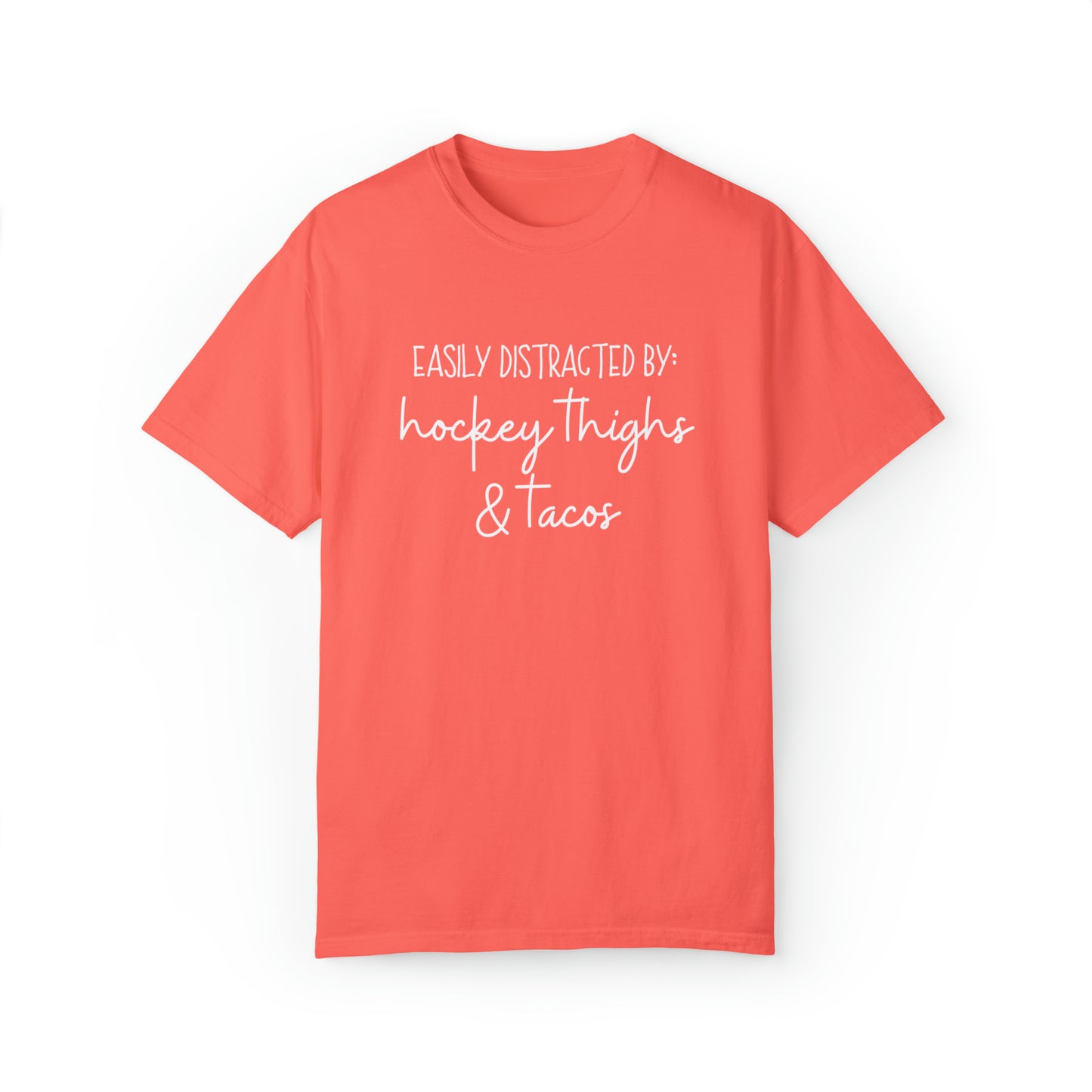 Easily Distracted by: Hockey Thighs and Tacos Unisex Comfort Colors T-shirt