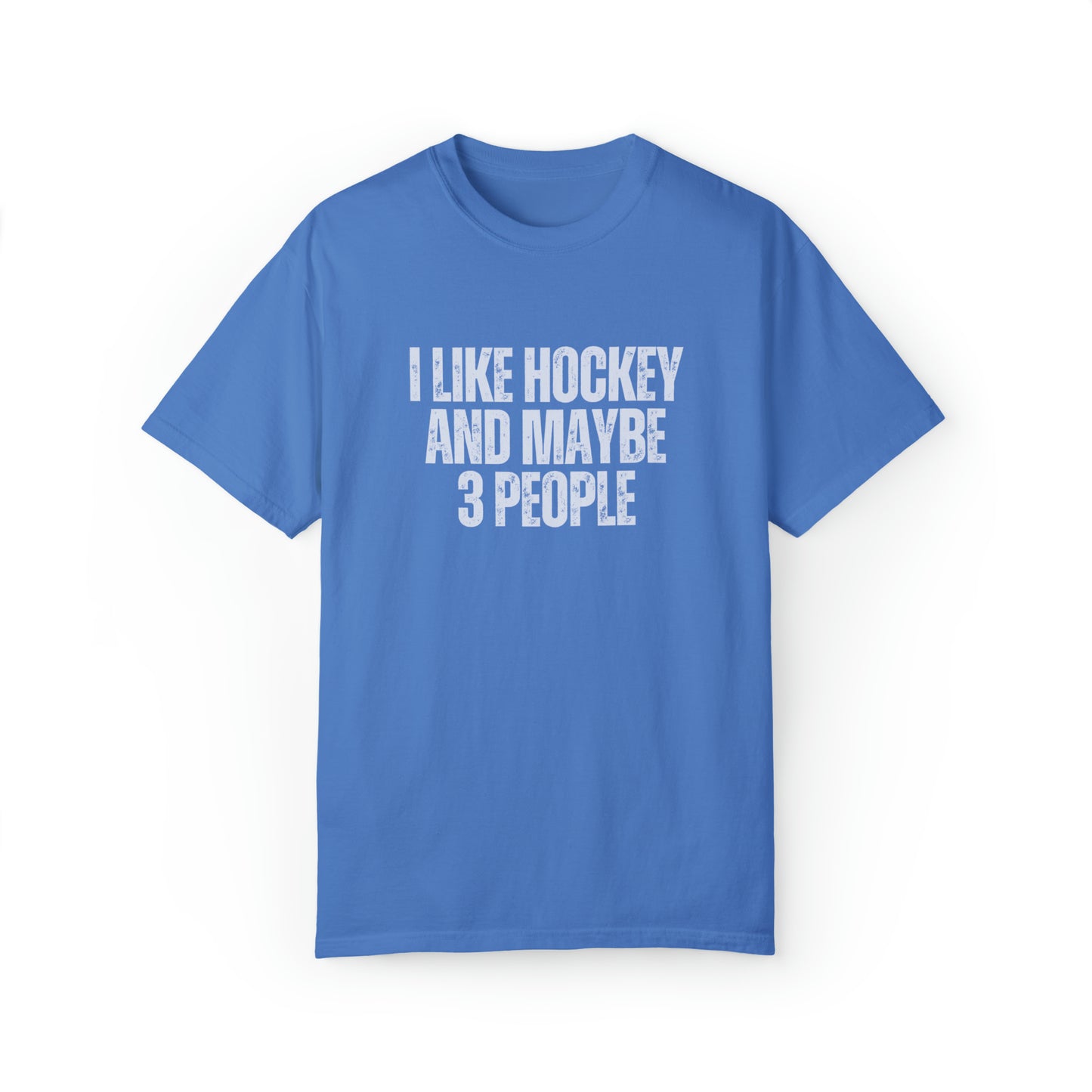 I Like Hockey and Maybe 3 People Unisex Comfort Colors T-shirt