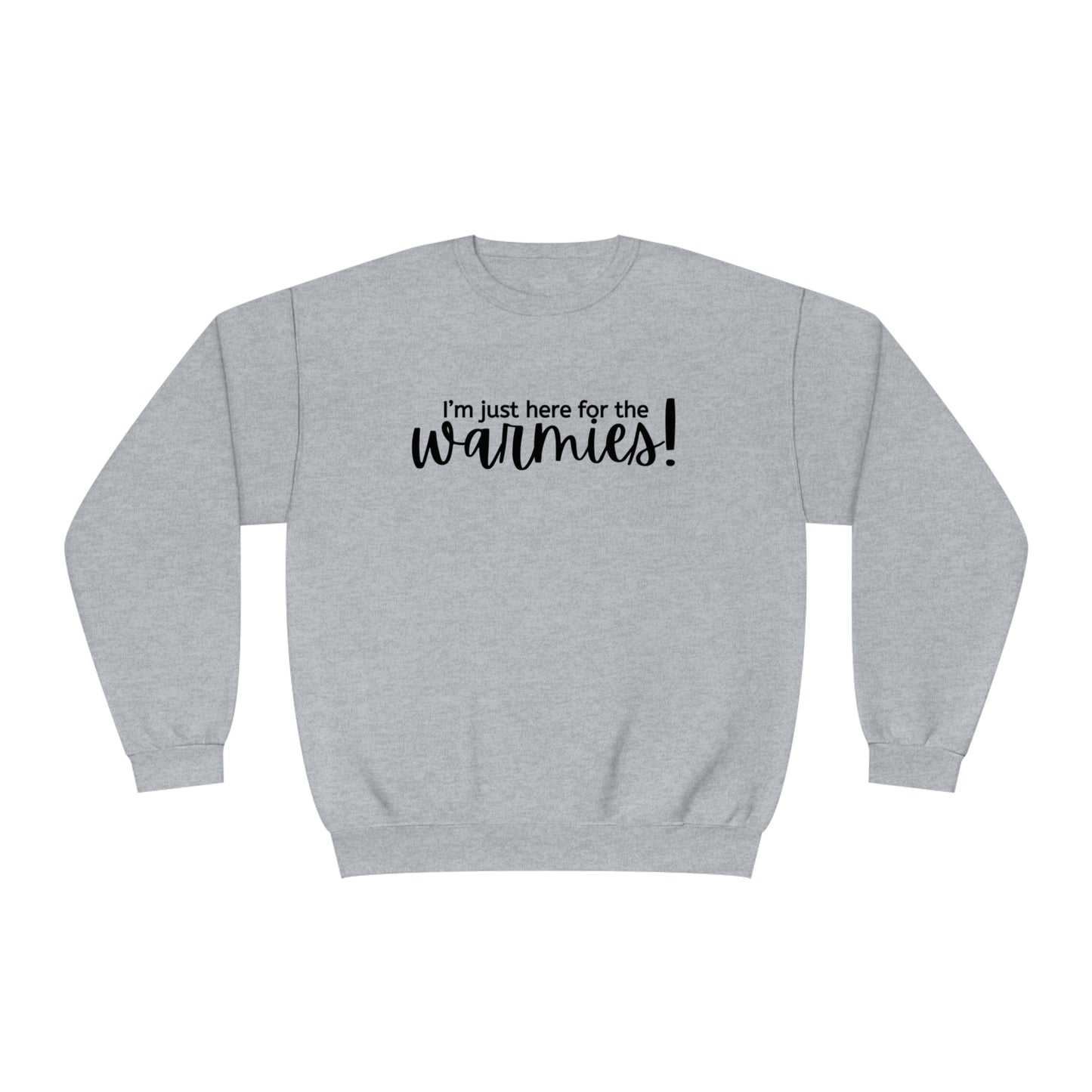 I'm just here for the warmies! Unisex Crewneck Sweatshirt