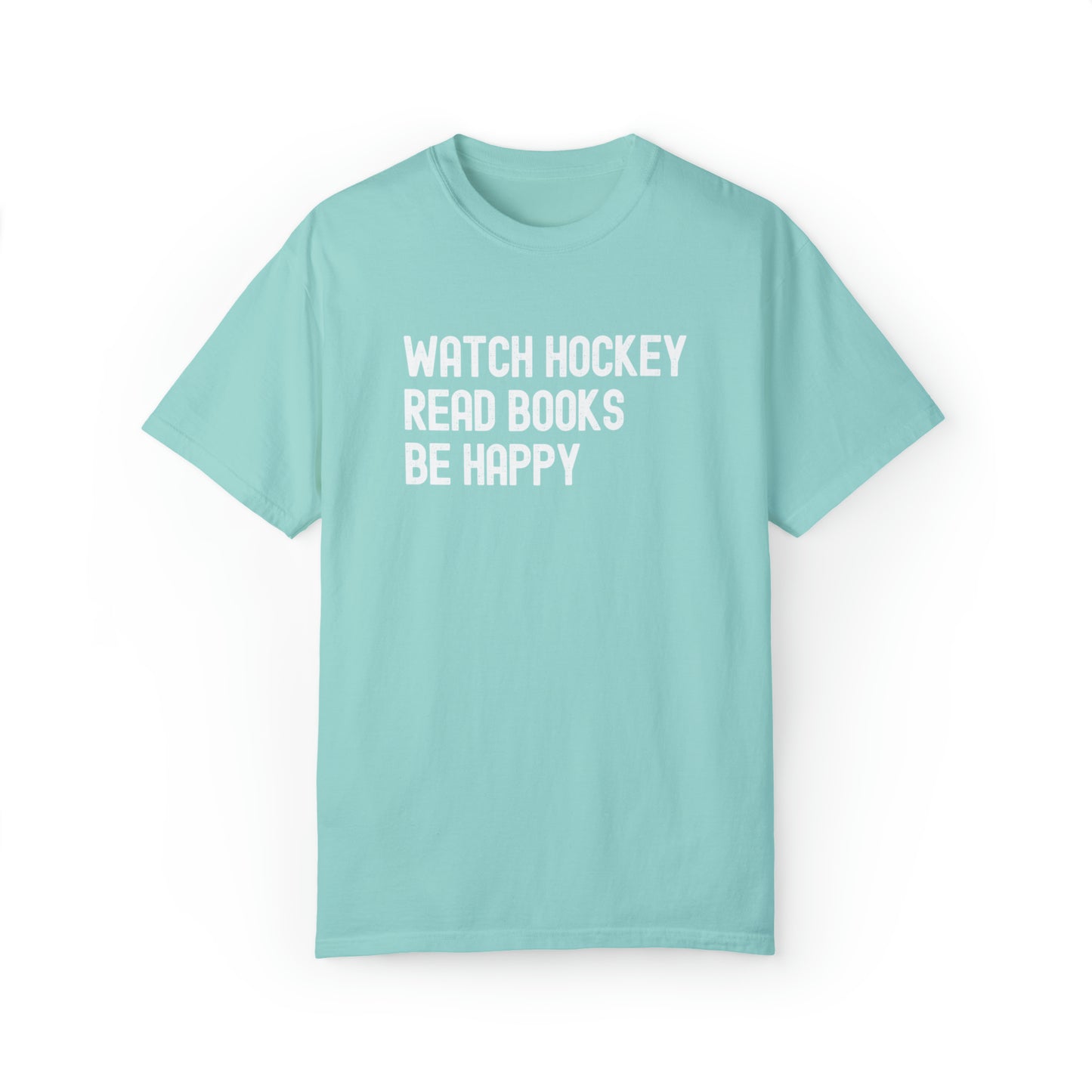 Watch Hockey. Read Books. Be Happy Unisex Comfort Colors T-shirt