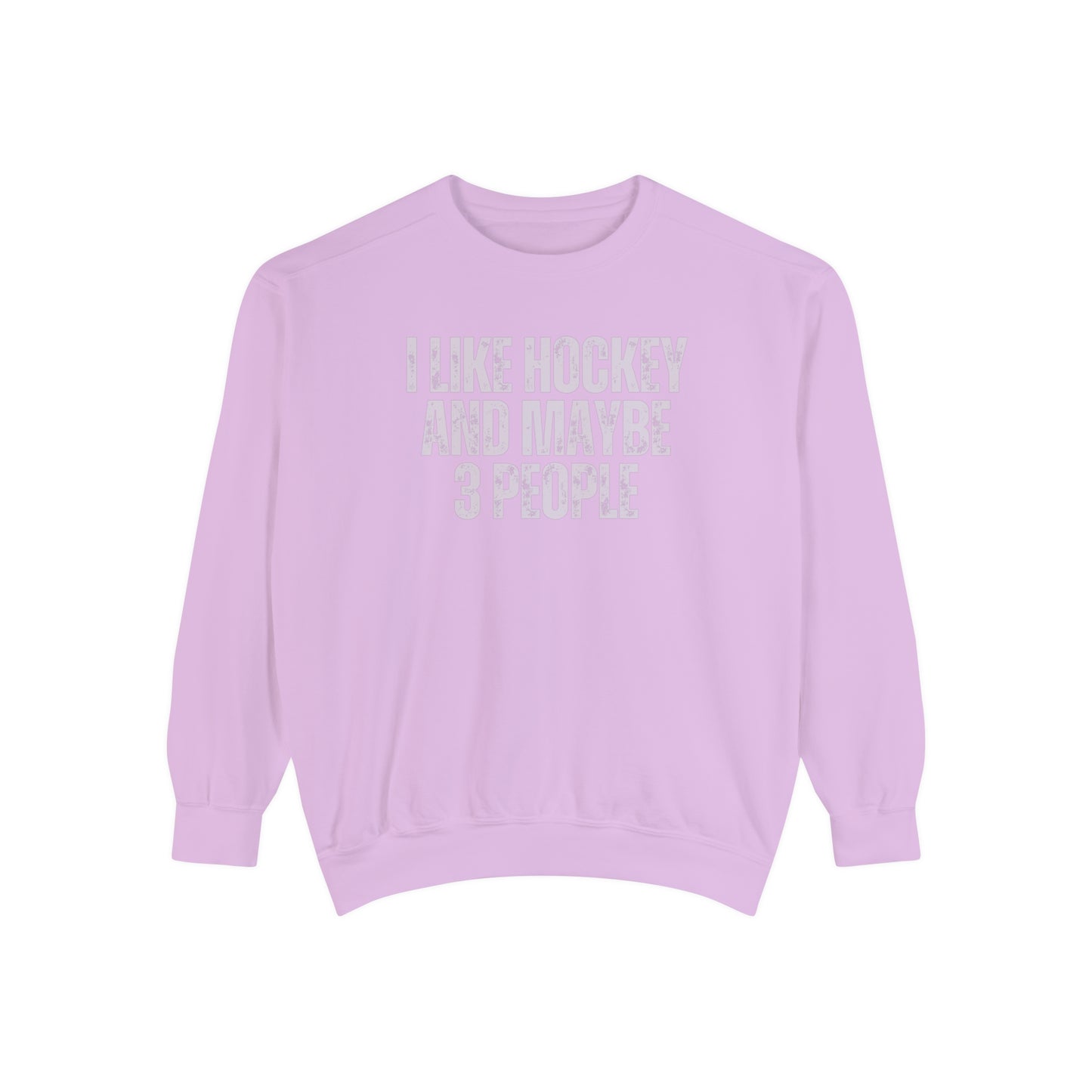 I Like Hockey and Maybe 3 People Comfort Colors Crewneck Sweatshirt