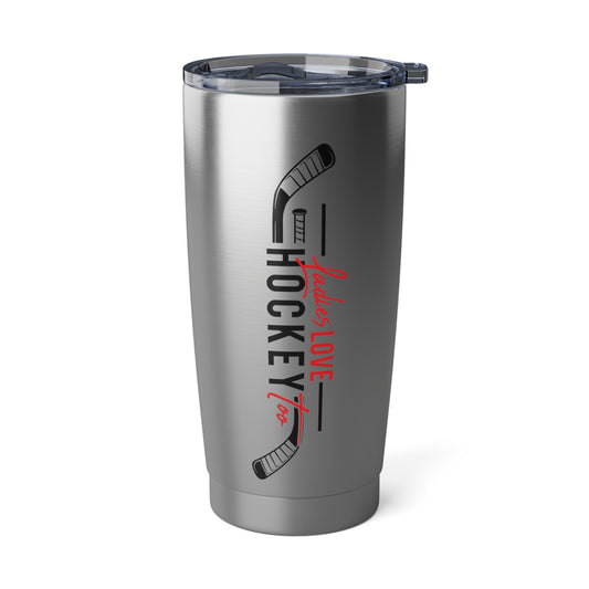 Ladies Love Hockey Too 20oz Tumbler