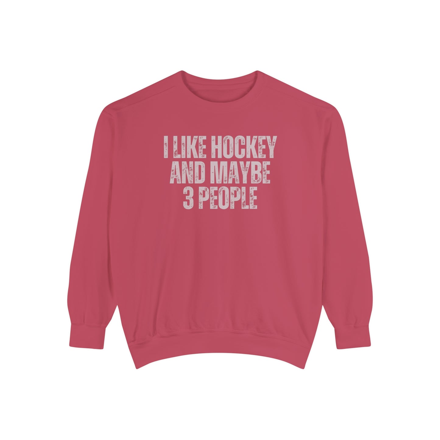 I Like Hockey and Maybe 3 People Comfort Colors Crewneck Sweatshirt