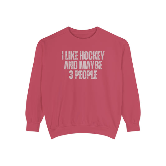 I Like Hockey and Maybe 3 People Comfort Colors Crewneck Sweatshirt