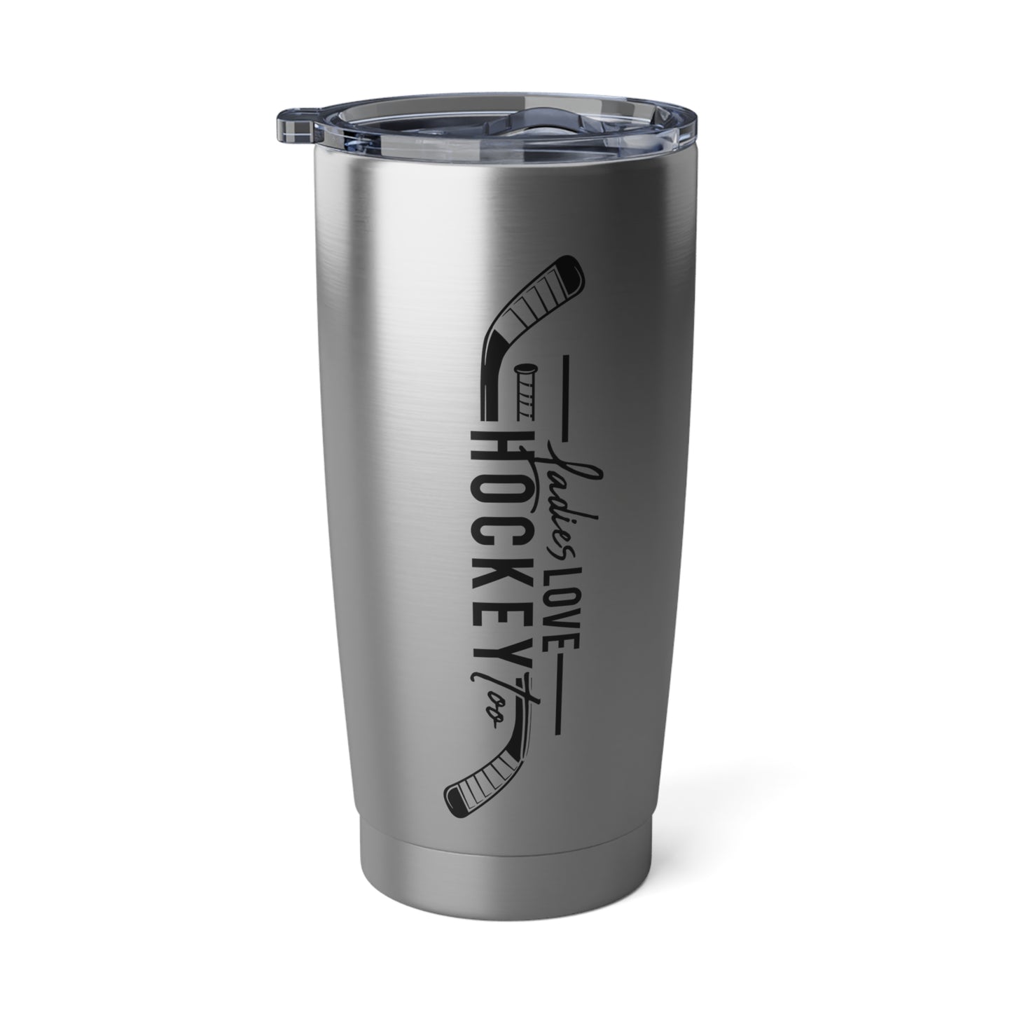 Ladies Love Hockey Too!  20oz Tumbler
