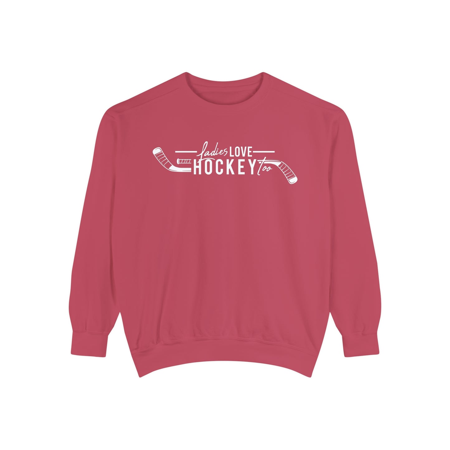 Ladies Love Hockey Too Unisex Comfort Colors Crewneck Sweatshirt