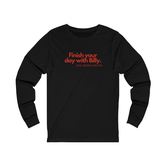 Finish Your Day with Billy Unisex Jersey Long Sleeve Tee