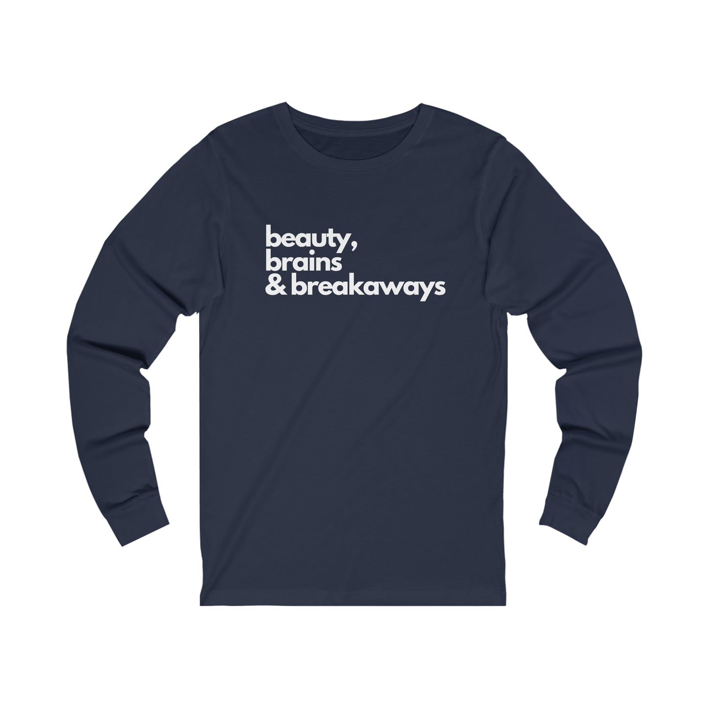 Beauty, Brains & Breakaways Unisex Bella + Canvas Long Sleeve T