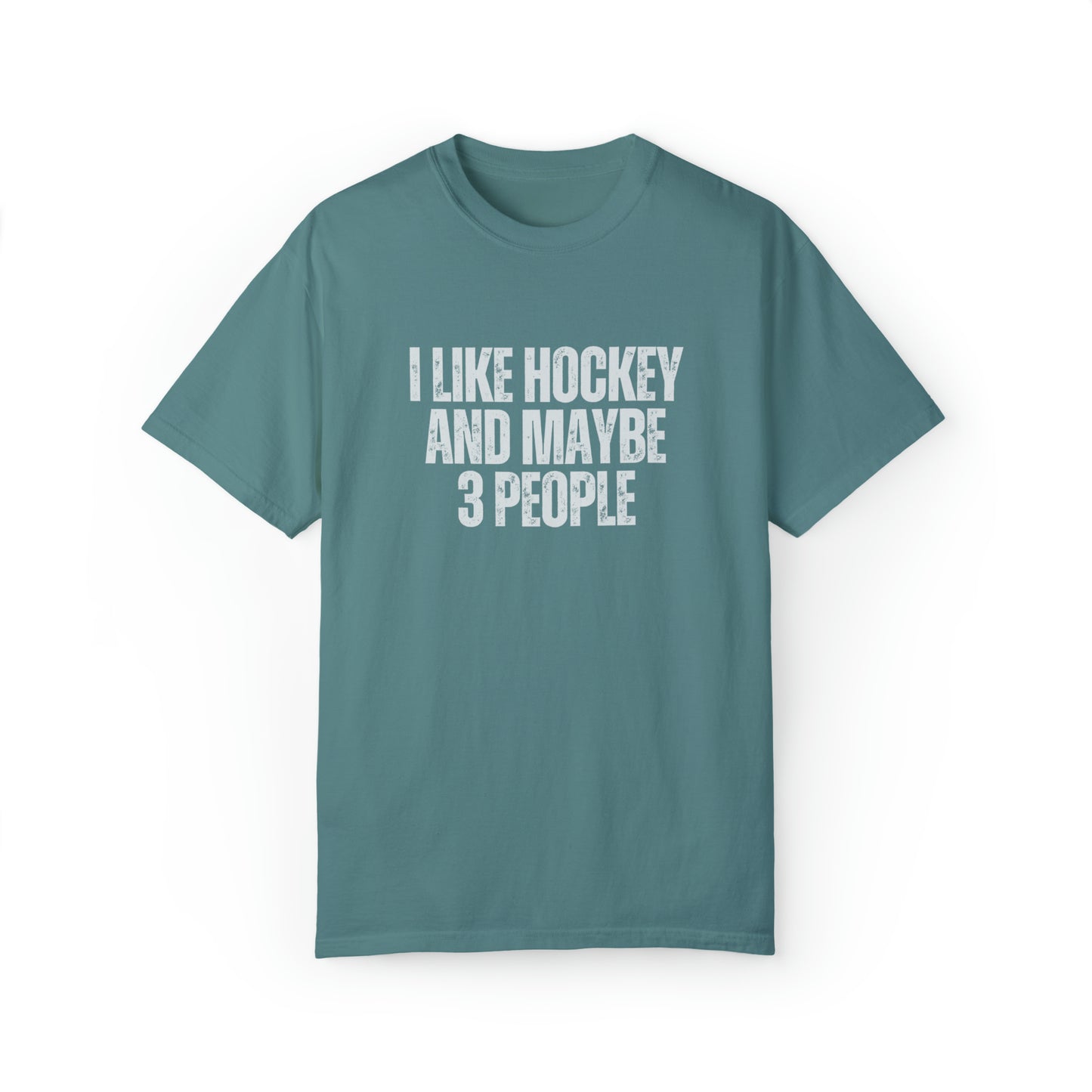 I Like Hockey and Maybe 3 People Unisex Comfort Colors T-shirt