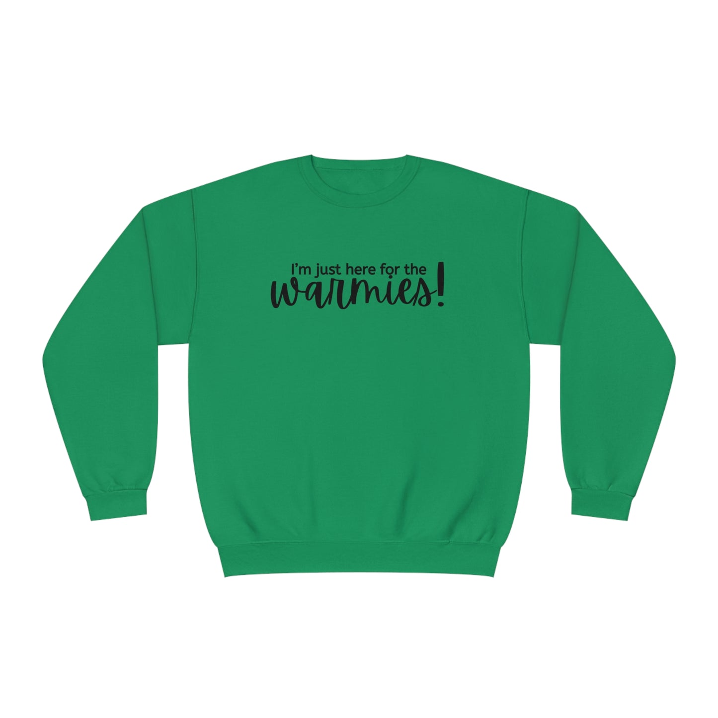 I'm just here for the warmies! Unisex Crewneck Sweatshirt