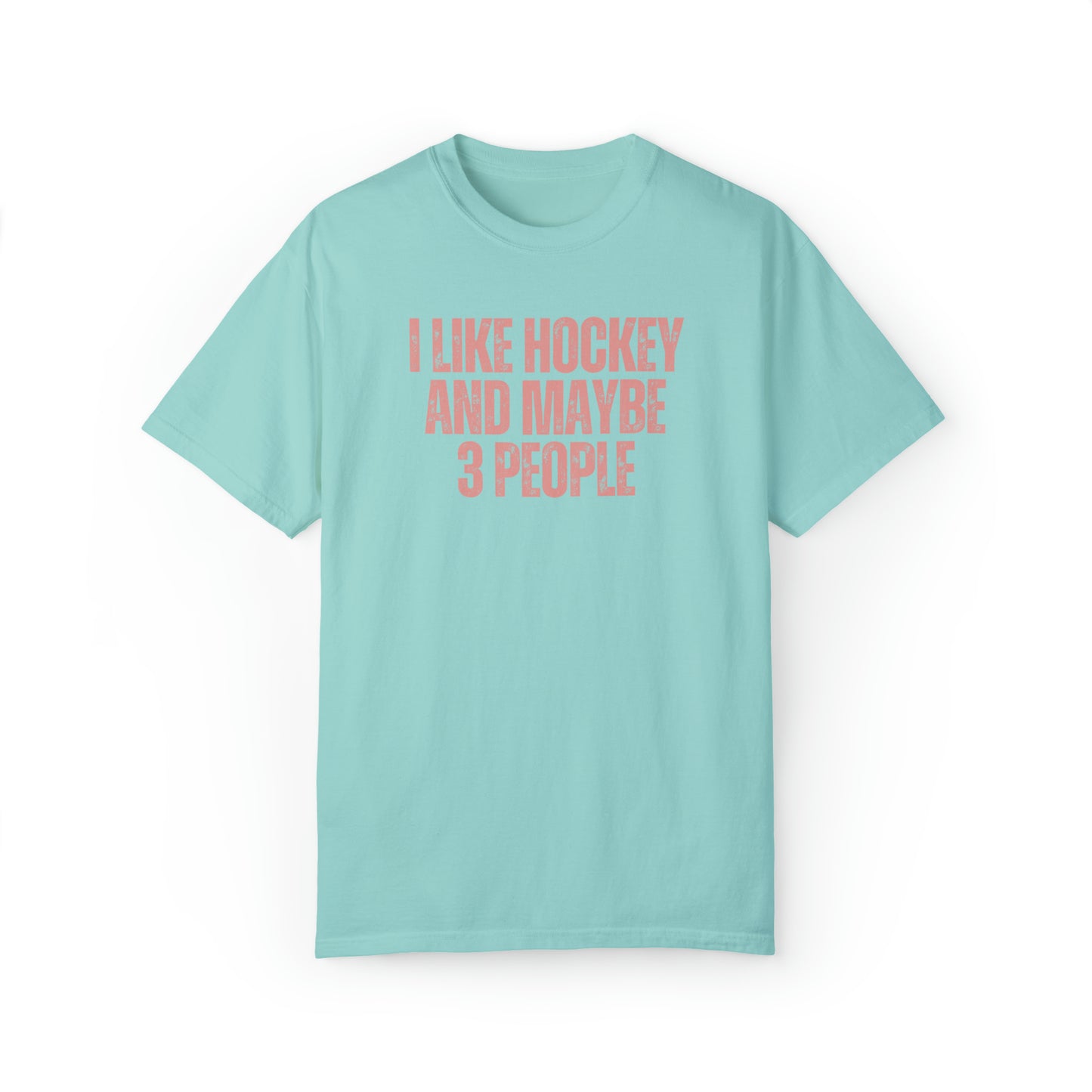 I Like Hockey and Maybe 3 People Unisex Comfort Colors T-shirt