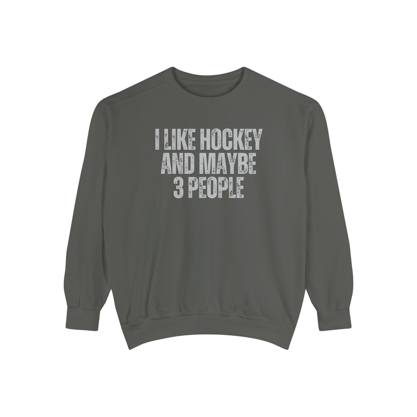 I Like Hockey and Maybe 3 People Comfort Colors Crewneck Sweatshirt