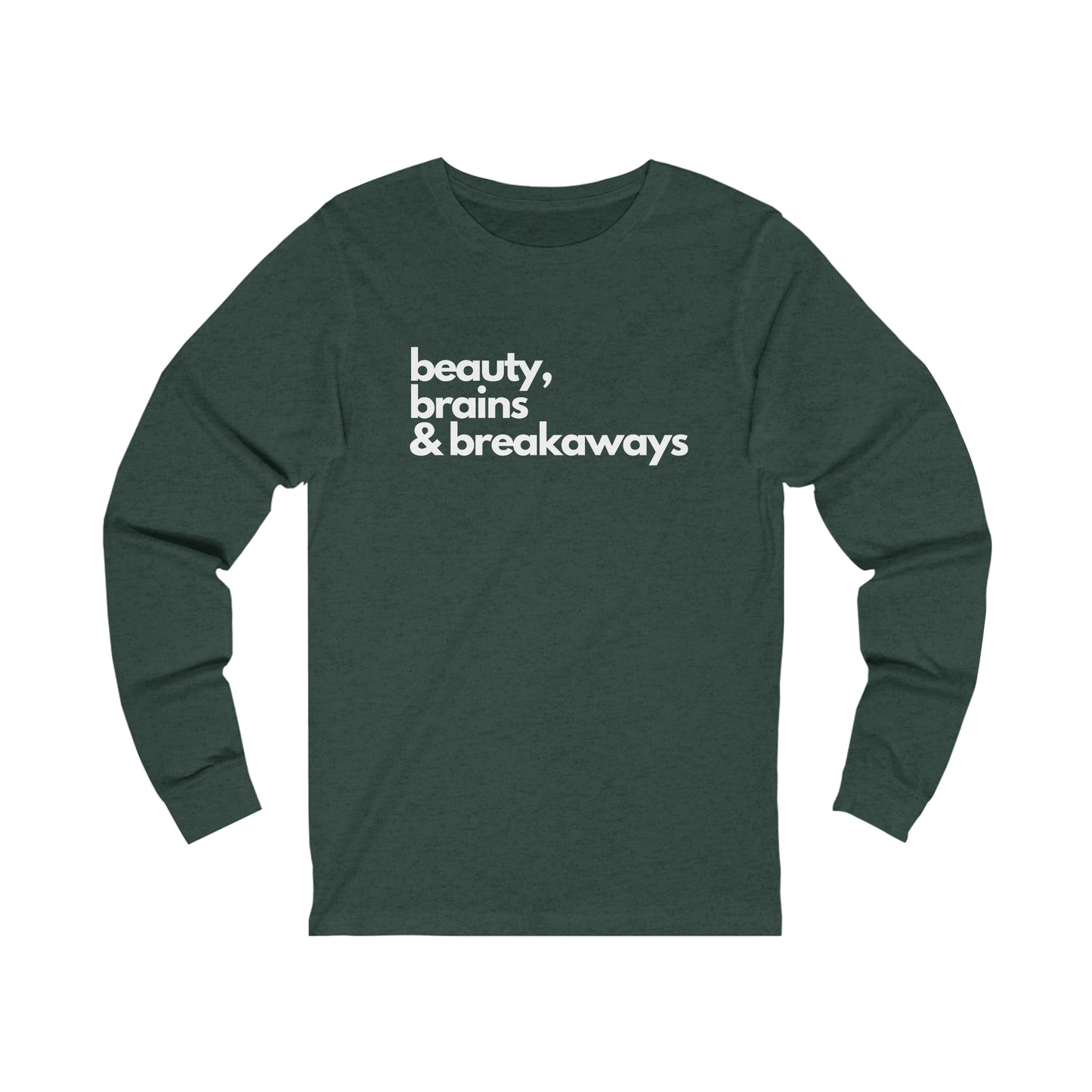 Beauty, Brains & Breakaways Unisex Bella + Canvas Long Sleeve T