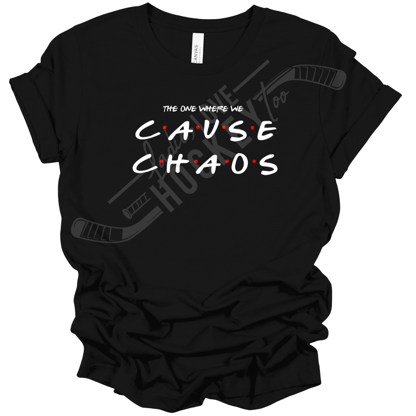The One Where We Cause Chaos Shirt!