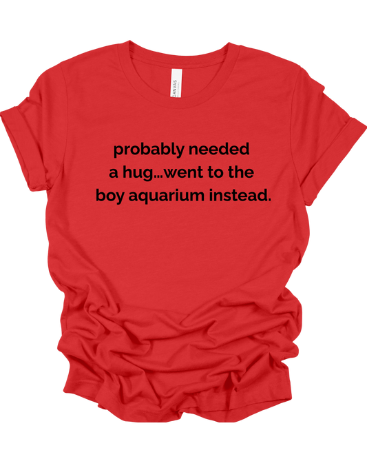 Needed a Hug, Went to the Boy Aquarium (CANES COLORS)