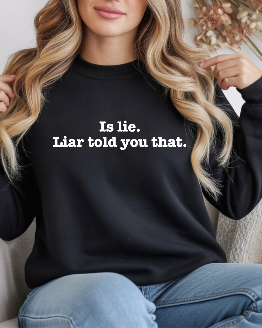 Is lie. Liar told you that.