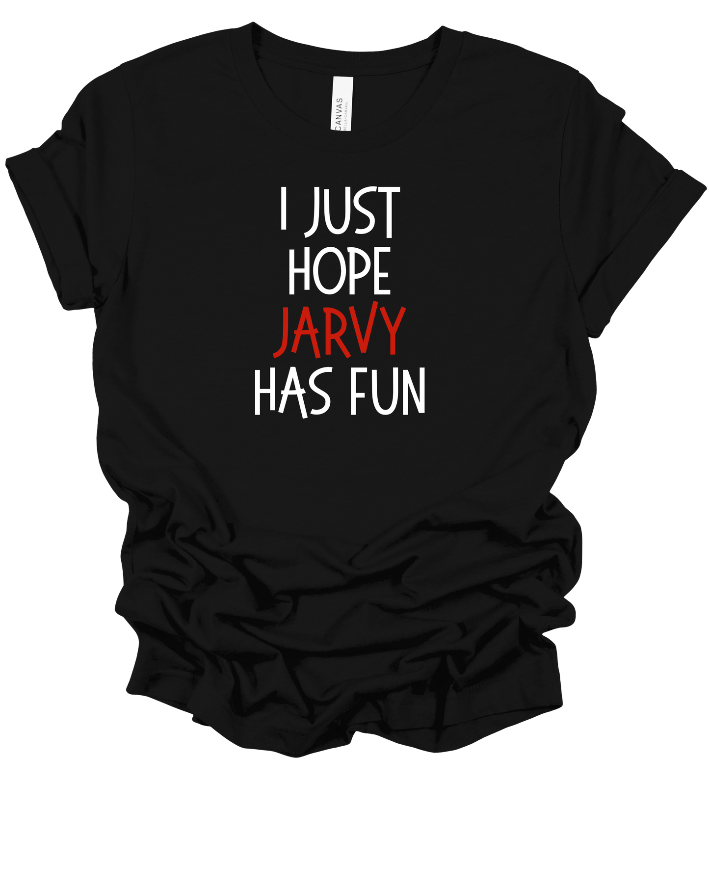 I Just Hope *MY FAVE* Has Fun Long Sleeve T