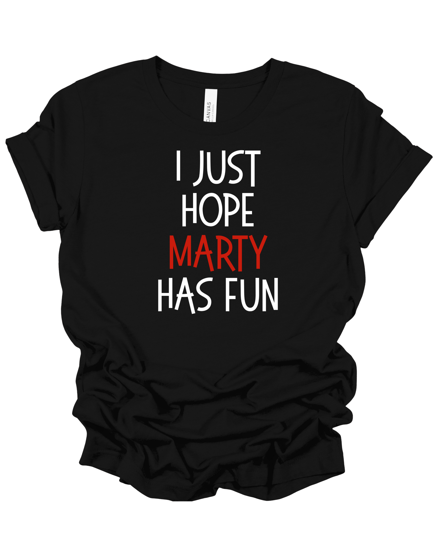 I Just Hope *MY FAVE* Has Fun Long Sleeve T