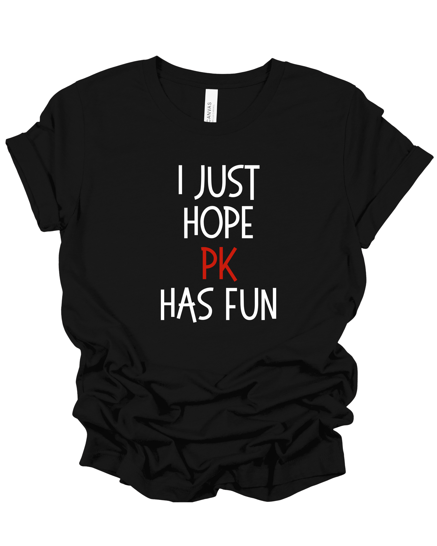 I Just Hope *MY FAVE* Has Fun Long Sleeve T