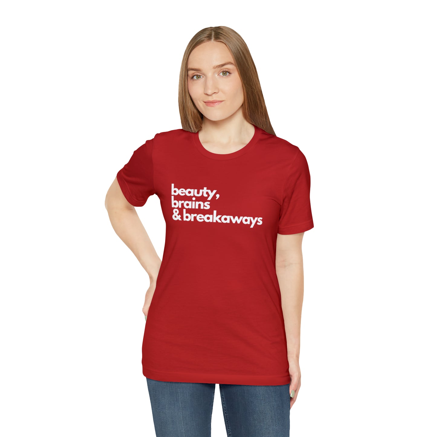 Beauty, brains & breakaways Unisex Bella + Canvas T