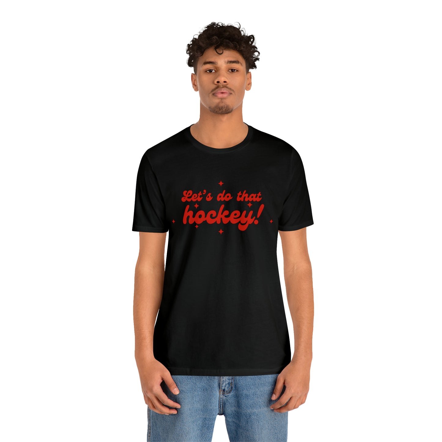 Let's do that hockey! Unisex Bella + Canvas Tee