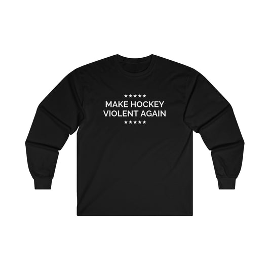 Make Hockey Violent Again Unisex  Long Sleeve Tee