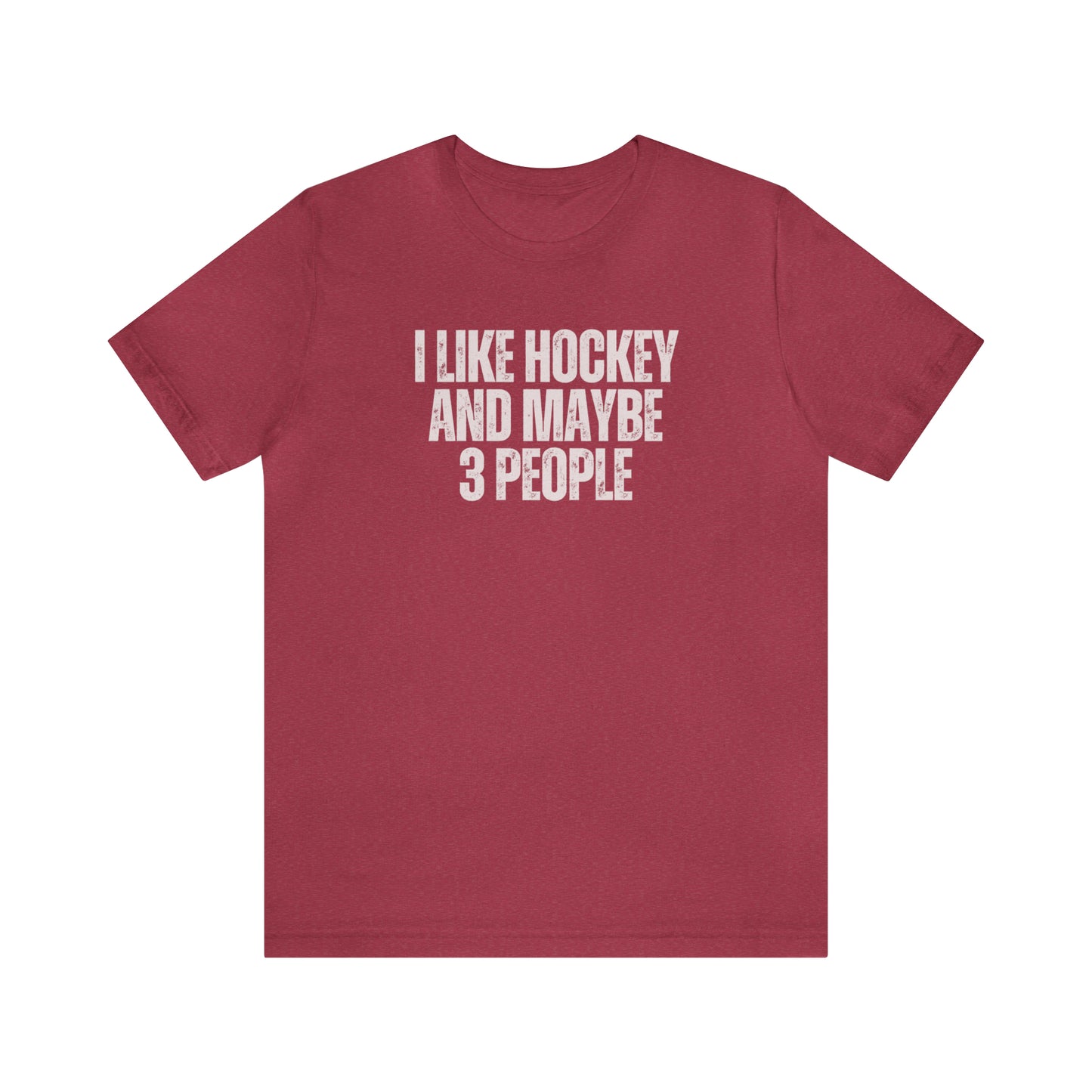 I Like Hockey and Maybe 3 People Unisex Bella + Canvas T