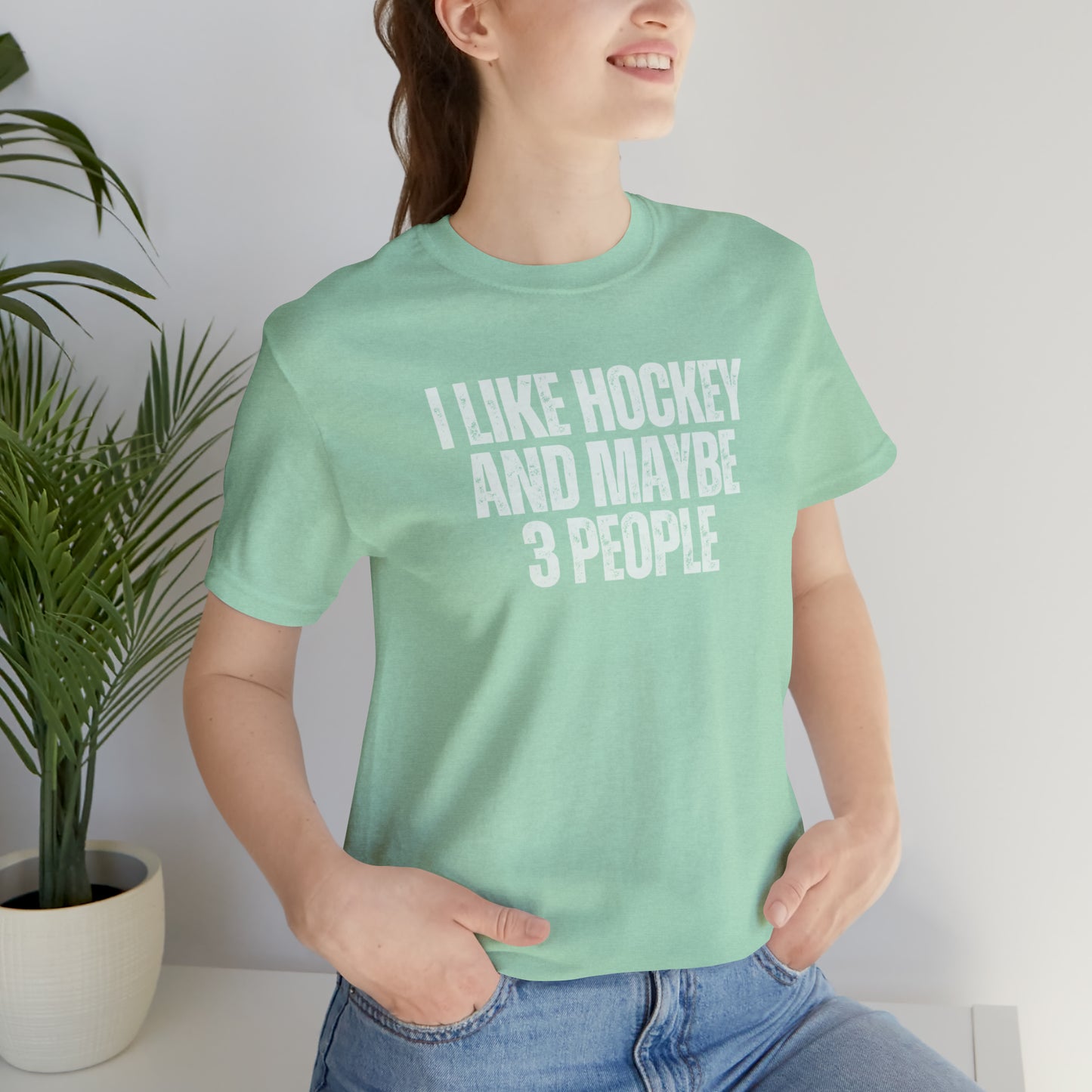 I Like Hockey and Maybe 3 People Unisex Bella + Canvas T