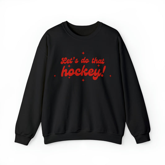 Let's do that hockey! Unisex Crewneck Sweatshirt