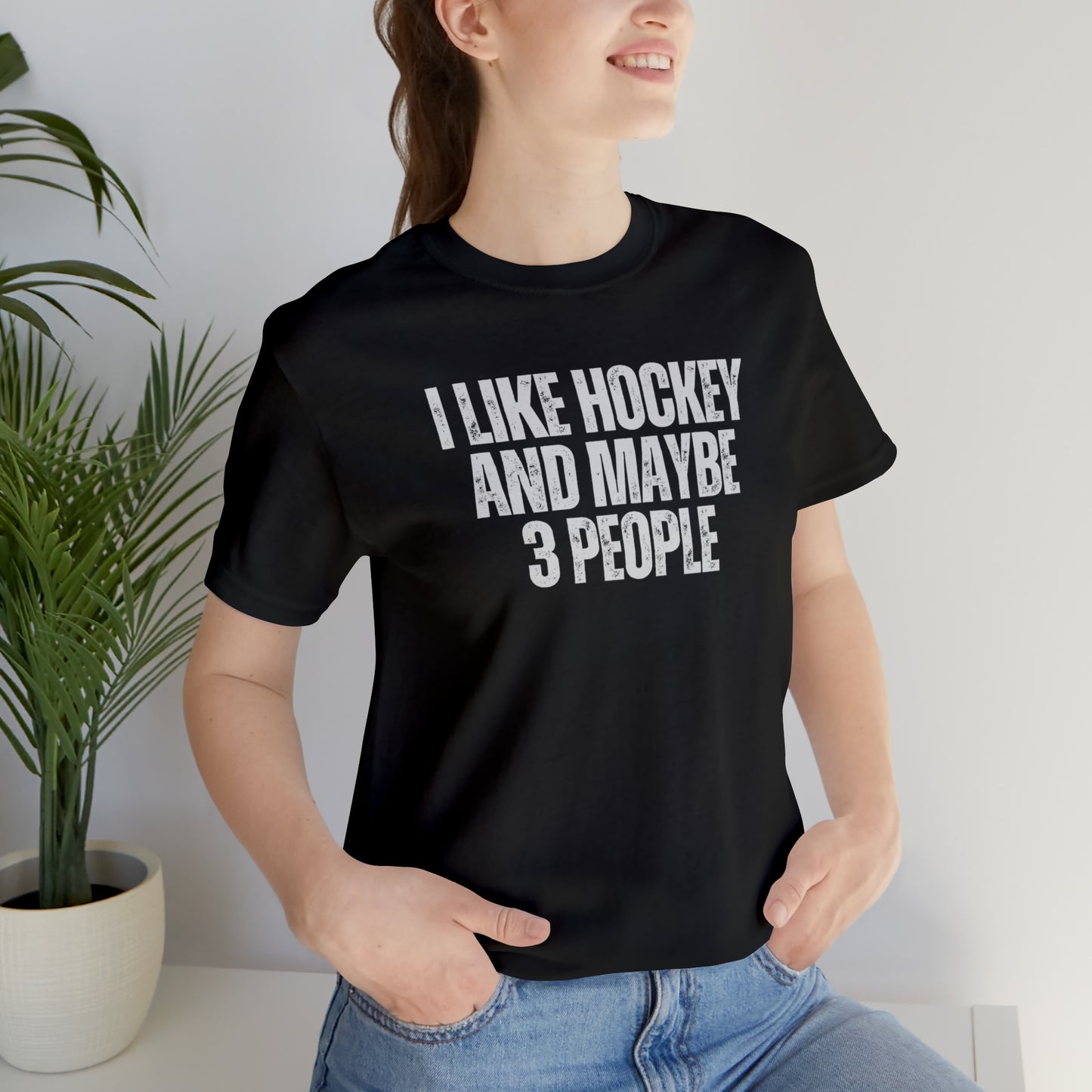 I Like Hockey and Maybe 3 People Unisex Bella + Canvas T